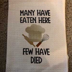 Many Have Eaten Here Few Have Died Funny Kitchen Towel - NWT 2/$15 or 3/$21